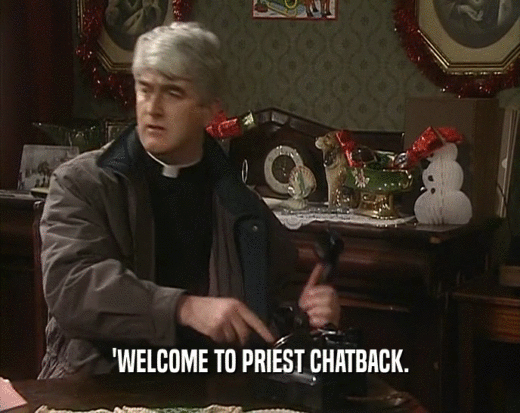 'WELCOME TO PRIEST CHATBACK.
  