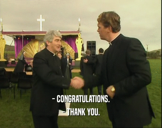 - CONGRATULATIONS. - THANK YOU. 