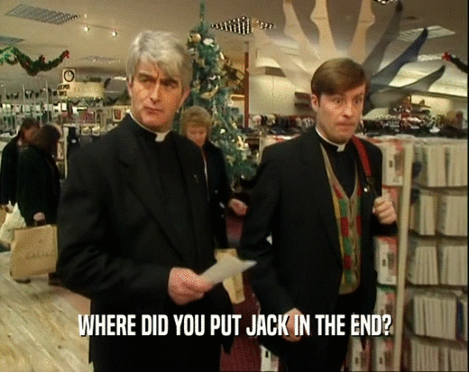WHERE DID YOU PUT JACK IN THE END?  