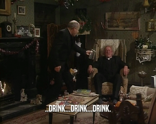 ..DRINK...DRINK...DRINK.  
