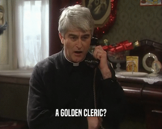 A GOLDEN CLERIC?
  