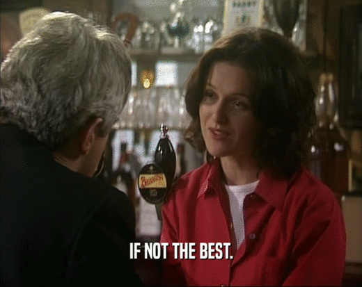 IF NOT THE BEST.  