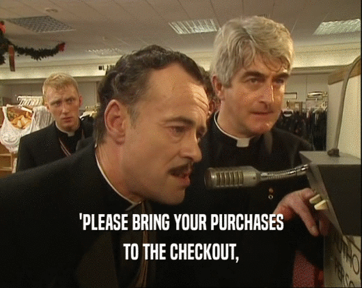 'PLEASE BRING YOUR PURCHASES
 TO THE CHECKOUT,
 
