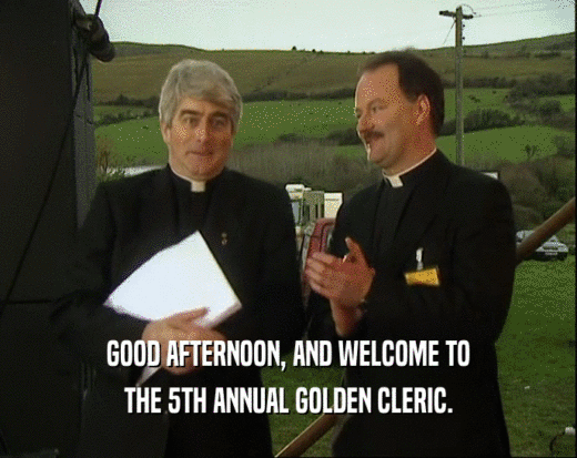 GOOD AFTERNOON, AND WELCOME TO
 THE 5TH ANNUAL GOLDEN CLERIC.
 