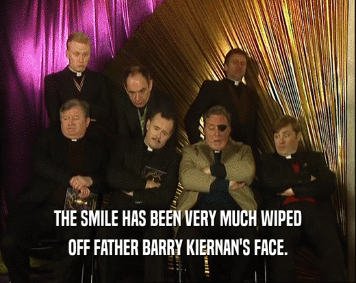 THE SMILE HAS BEEN VERY MUCH WIPED
 OFF FATHER BARRY KIERNAN'S FACE.
 