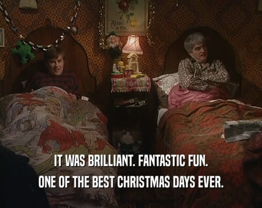 IT WAS BRILLIANT. FANTASTIC FUN. ONE OF THE BEST CHRISTMAS DAYS EVER. 