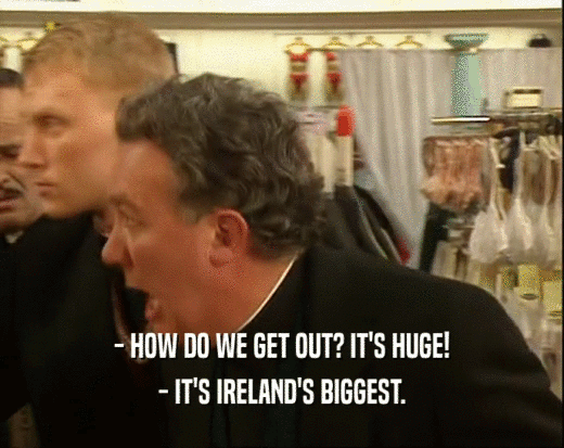 - HOW DO WE GET OUT? IT'S HUGE! - IT'S IRELAND'S BIGGEST. 