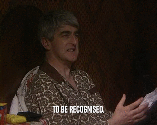TO BE RECOGNISED.  