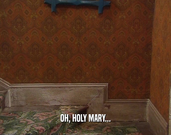OH, HOLY MARY...  