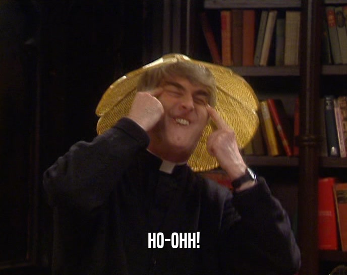 HO-OHH!  