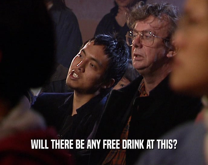 WILL THERE BE ANY FREE DRINK AT THIS?  
