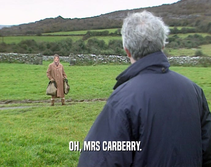 OH, MRS CARBERRY.  