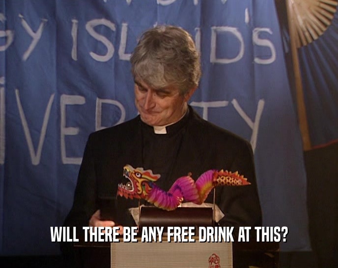 WILL THERE BE ANY FREE DRINK AT THIS?  