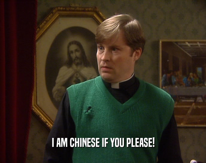 I AM CHINESE IF YOU PLEASE!  