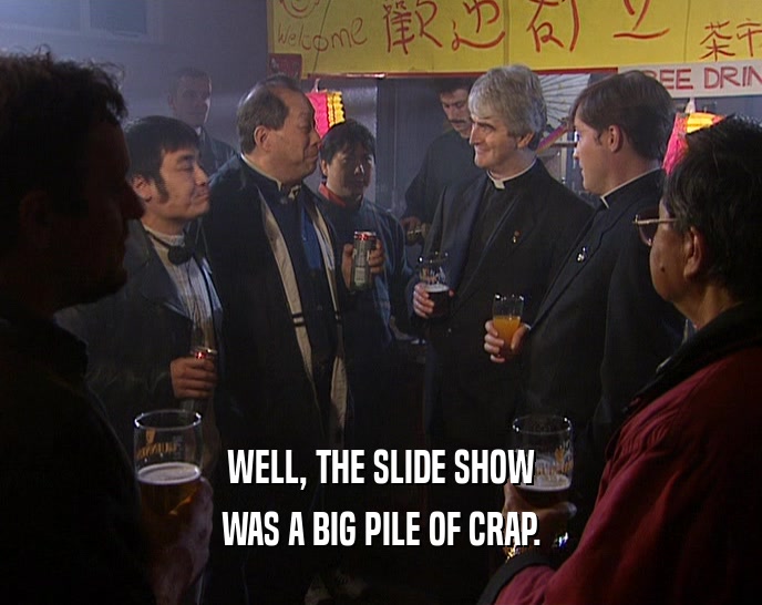 WELL, THE SLIDE SHOW WAS A BIG PILE OF CRAP. 