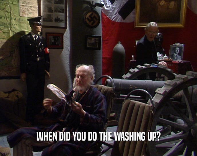 WHEN DID YOU DO THE WASHING UP?
  