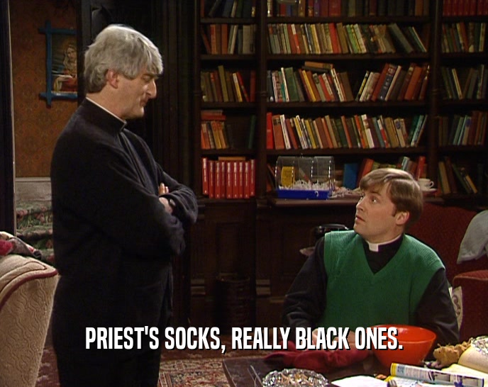 PRIEST'S SOCKS, REALLY BLACK ONES.  