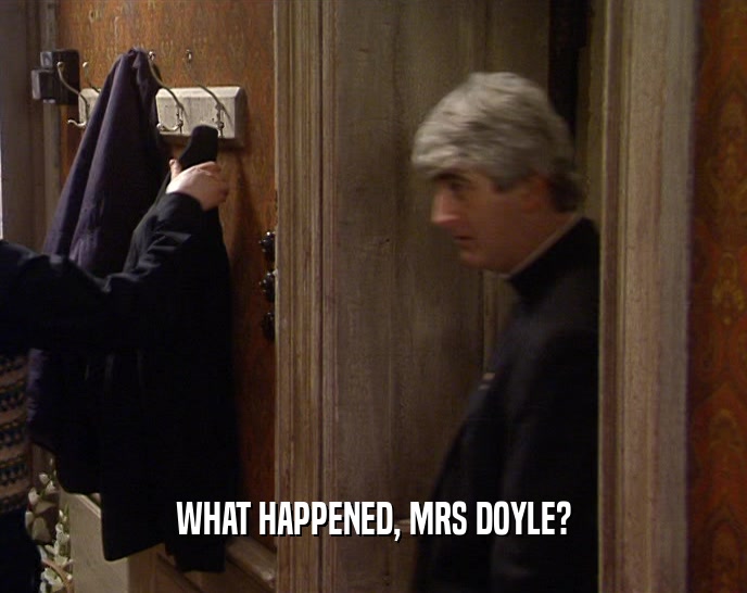 WHAT HAPPENED, MRS DOYLE?  