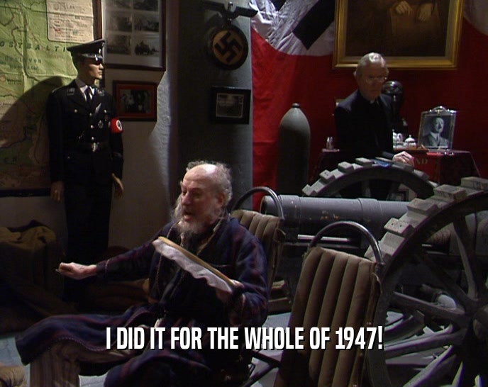 I DID IT FOR THE WHOLE OF 1947!  