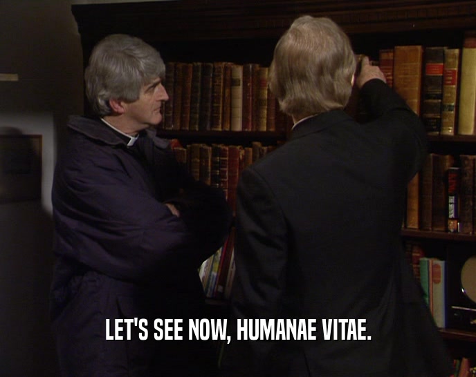 LET'S SEE NOW, HUMANAE VITAE.  