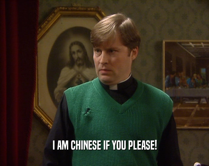 I AM CHINESE IF YOU PLEASE!  