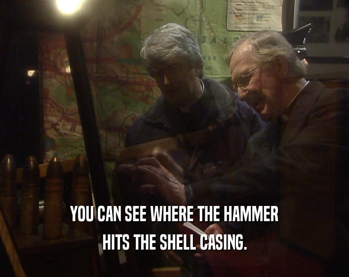 YOU CAN SEE WHERE THE HAMMER HITS THE SHELL CASING. 