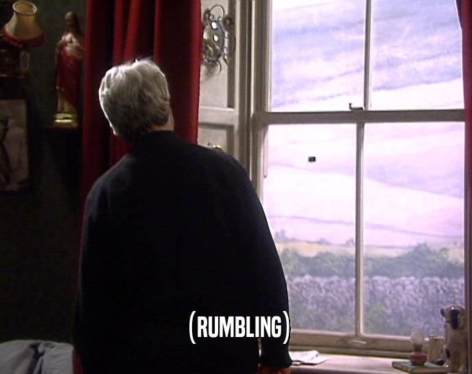 (RUMBLING)  