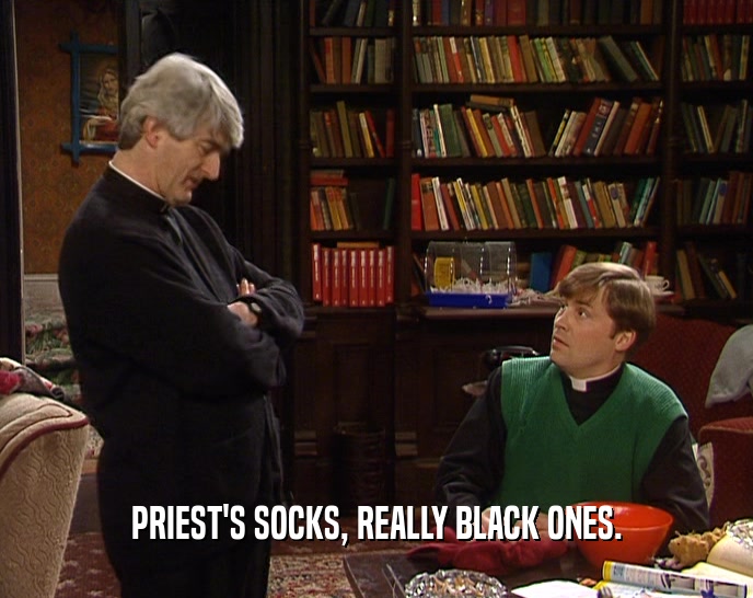PRIEST'S SOCKS, REALLY BLACK ONES.  