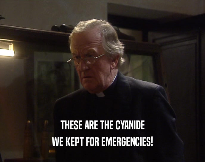 THESE ARE THE CYANIDE WE KEPT FOR EMERGENCIES! 