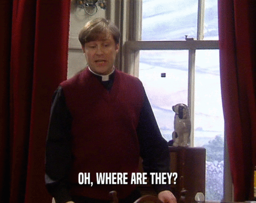 OH, WHERE ARE THEY?  