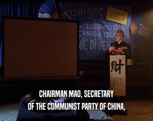 CHAIRMAN MAO, SECRETARY
 OF THE COMMUNIST PARTY OF CHINA,
 
