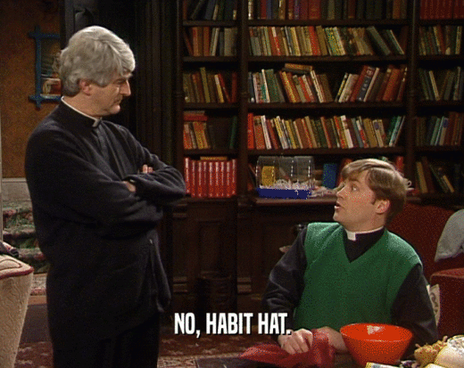 NO, HABIT HAT.  