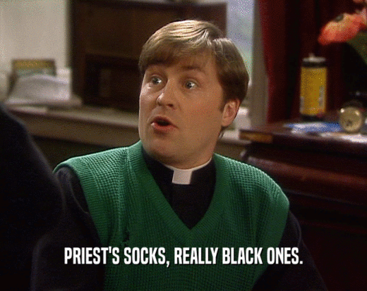PRIEST'S SOCKS, REALLY BLACK ONES.  