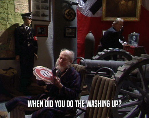 WHEN DID YOU DO THE WASHING UP?
  