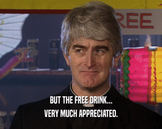 BUT THE FREE DRINK... VERY MUCH APPRECIATED. 