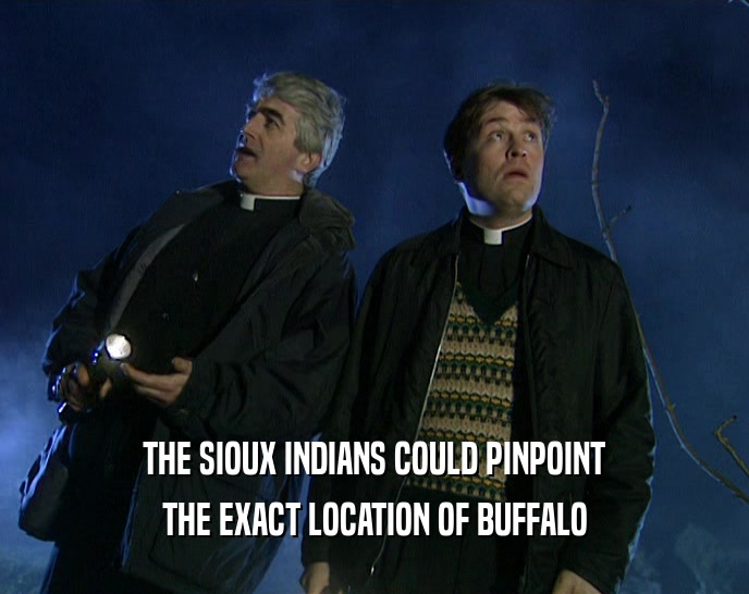 THE SIOUX INDIANS COULD PINPOINT THE EXACT LOCATION OF BUFFALO 