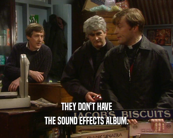 THEY DON'T HAVE THE SOUND EFFECTS ALBUM. 