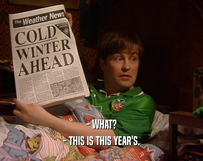 - WHAT? - THIS IS THIS YEAR'S. 