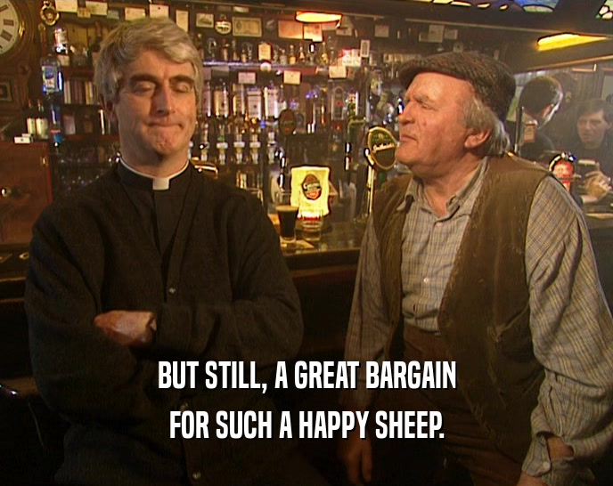BUT STILL, A GREAT BARGAIN FOR SUCH A HAPPY SHEEP. 