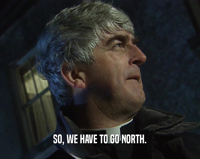 SO, WE HAVE TO GO NORTH.  