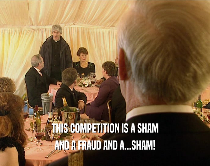 THIS COMPETITION IS A SHAM AND A FRAUD AND A...SHAM! 