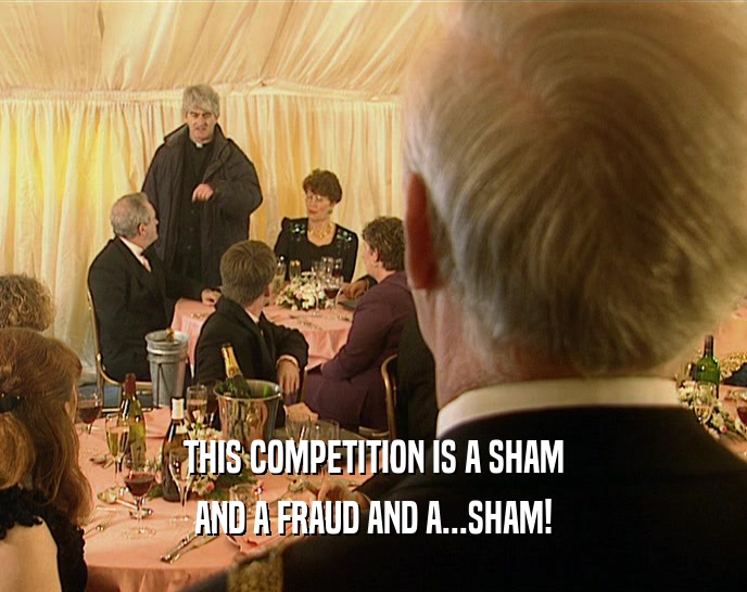 THIS COMPETITION IS A SHAM AND A FRAUD AND A...SHAM! 