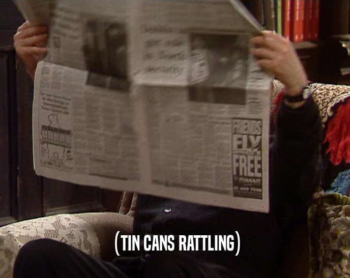 (TIN CANS RATTLING)  