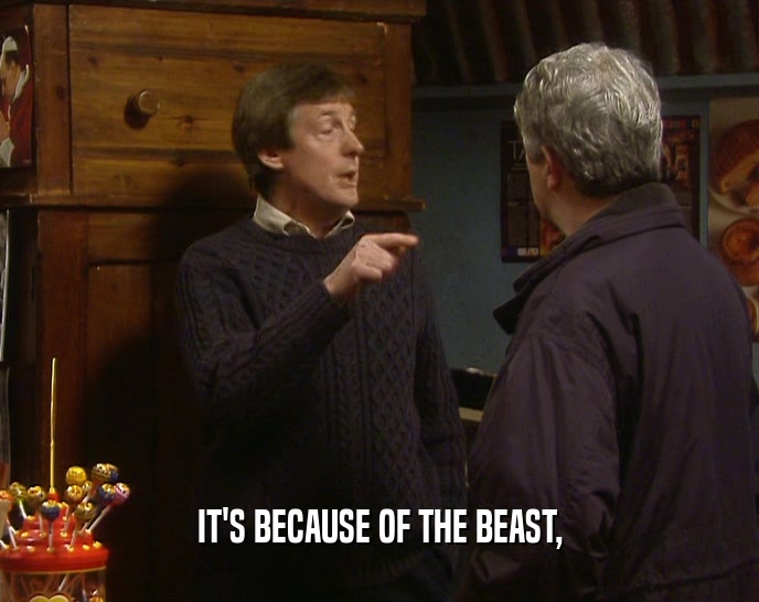 IT'S BECAUSE OF THE BEAST,  