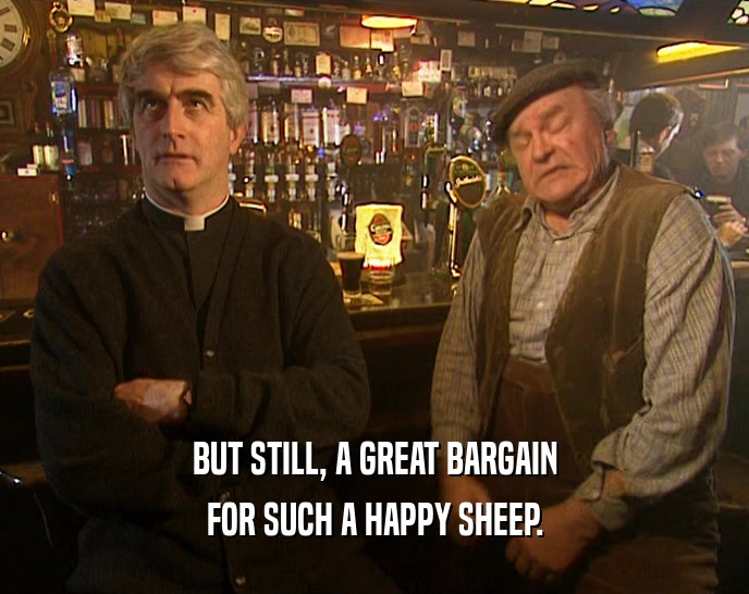 BUT STILL, A GREAT BARGAIN FOR SUCH A HAPPY SHEEP. 