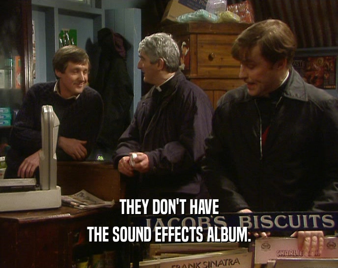 THEY DON'T HAVE THE SOUND EFFECTS ALBUM. 
