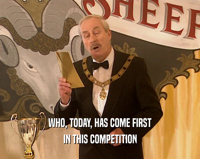 WHO, TODAY, HAS COME FIRST IN THIS COMPETITION 