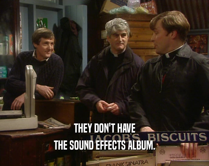 THEY DON'T HAVE THE SOUND EFFECTS ALBUM. 