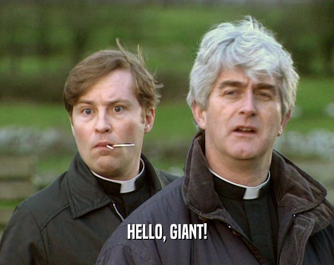 HELLO, GIANT!  