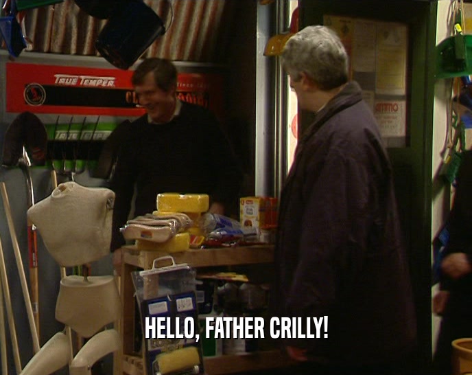 HELLO, FATHER CRILLY!
  